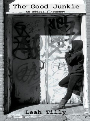cover image of The Good Junkie an Addict's Journey